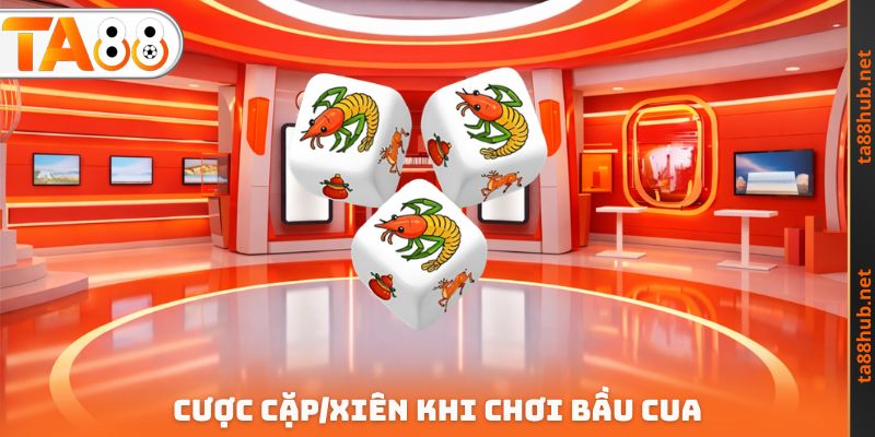 Cược cặp/xiên khi chơi bầu cua