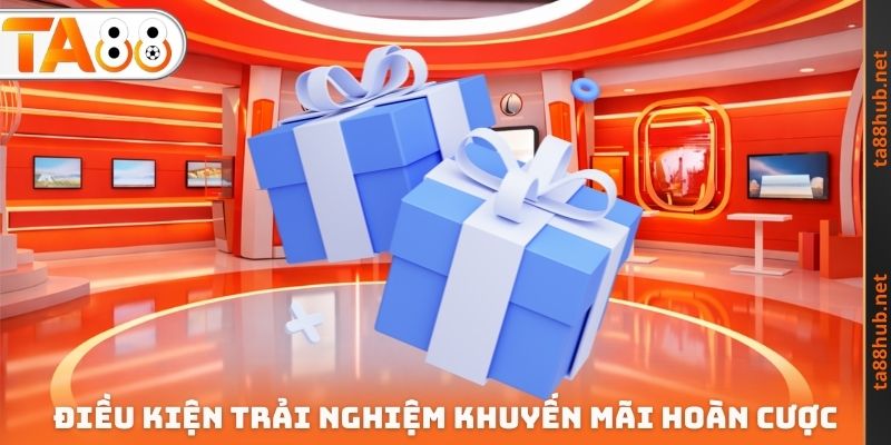 Khuyến Mãi Hoàn Cược TA88 - Cơ Hội Để Tối Ưu Lợi Nhuận 4 Điều kiện trải nghiệm khuyến mãi hoàn cược