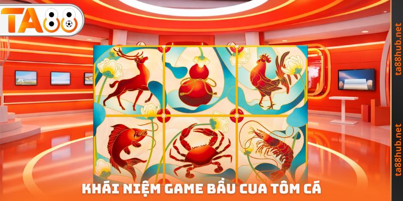 Khái niệm game bầu cua tôm cá