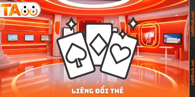 Liêng Đổi Thẻ TA88 - Ưu Điểm Hấp Dẫn Cần Phải Trải Nghiệm 1 Liêng Đổi Thẻ