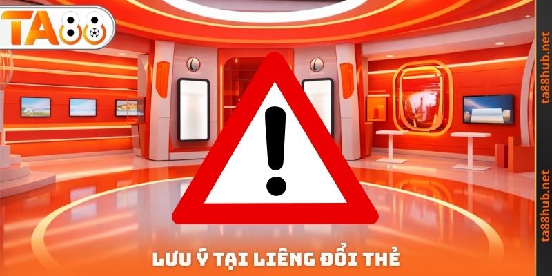 Liêng Đổi Thẻ TA88 - Ưu Điểm Hấp Dẫn Cần Phải Trải Nghiệm 4 Lưu ý tại Liêng đổi thẻ