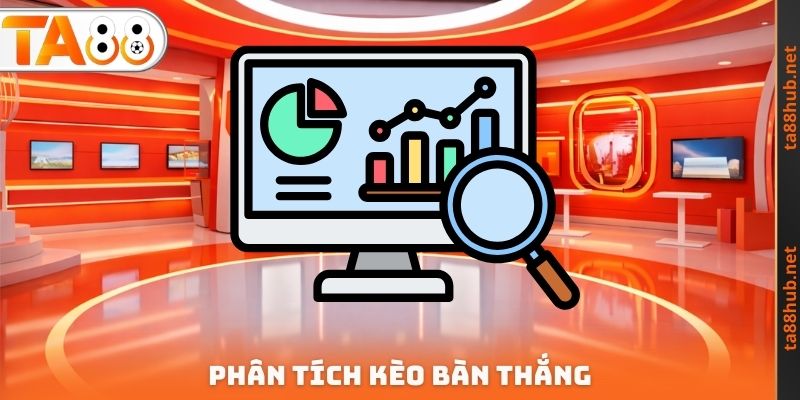 Kèo Bàn Thắng TA88 - Lựa Chọn Tối Ưu Nên Cân Nhắc Tham Gia 4 Phân tích kèo bàn thắng