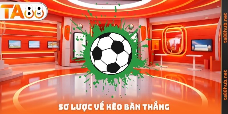 Kèo Bàn Thắng TA88 - Lựa Chọn Tối Ưu Nên Cân Nhắc Tham Gia 2 Sơ lược về kèo bàn thắng