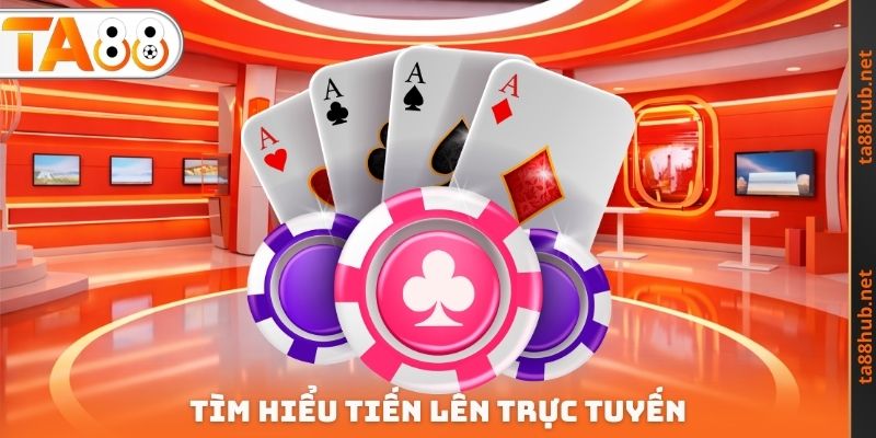 Tiến Lên Trực Tuyến TA88 - Hiểu Rõ Về Bộ Môn Cá Cược Hấp Dẫn 2 Tìm hiểu Tiến lên trực tuyến