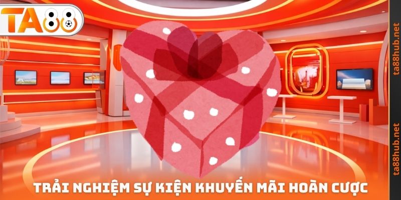 Khuyến Mãi Hoàn Cược TA88 - Cơ Hội Để Tối Ưu Lợi Nhuận 3 Trải nghiệm sự kiện khuyến mãi hoàn cược