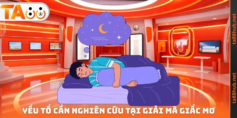 Giải Mã Giấc Mơ TA88 - Cơ Hội Để Tham Gia Dự Thưởng An Toàn 3 Yếu tố cần nghiên cứu tại giải mã giấc mơ